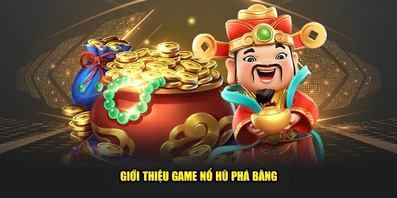 Giới thiệu game nổ hũ phá băng