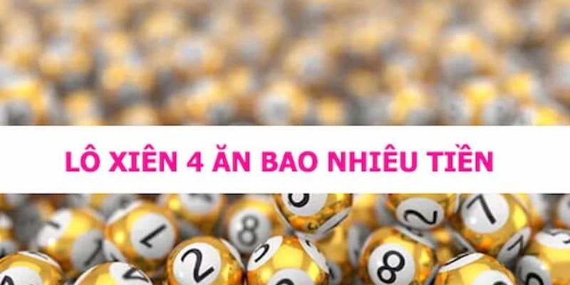 Hướng dẫn cách thức đánh lô xiên 4