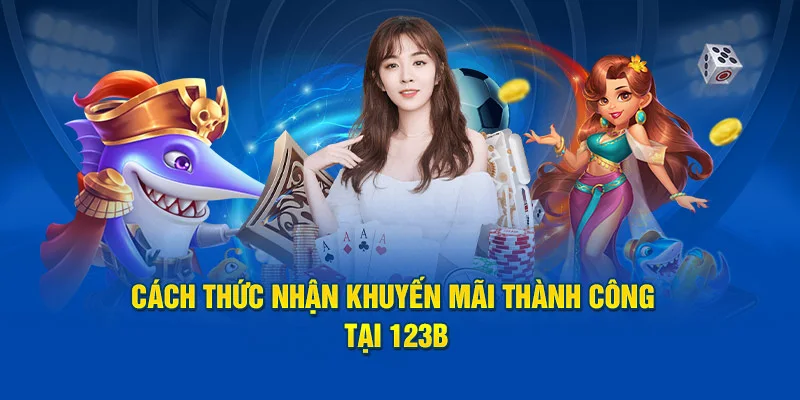 Cách thức nhận khuyến mãi thành công tại 123B